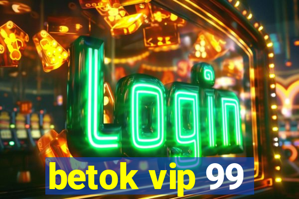 betok vip 99